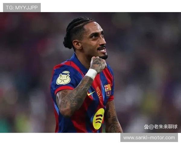 拉菲尼亚：巴西队长持续提升状态，展现出无限潜力助力球队新辉煌