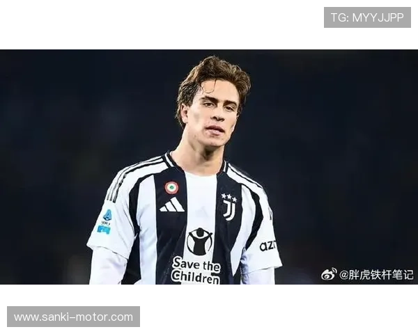 伊尔迪兹青年才俊本赛季表现稳健,持续提升备受期待